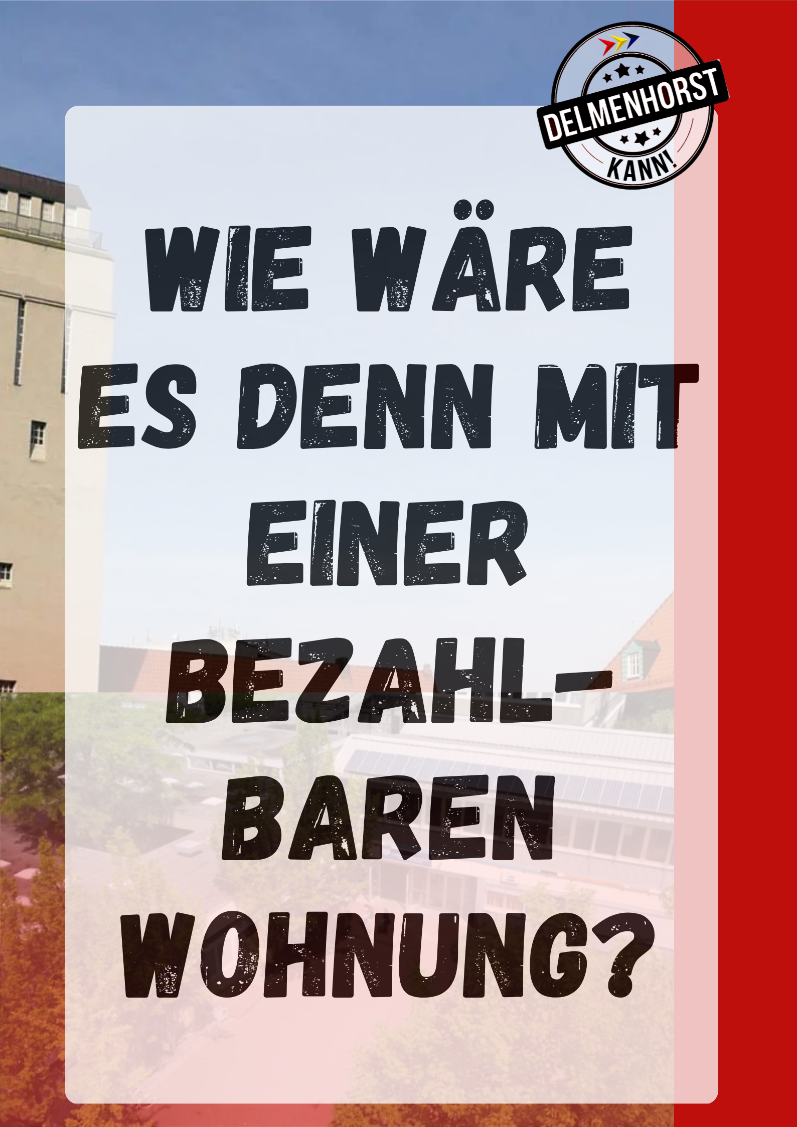Wie wäre es denn Mit einer bezahlbaren Wohnung?